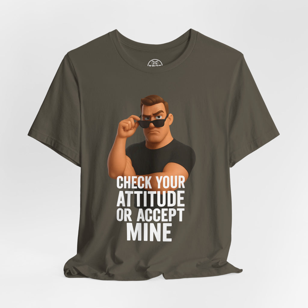Attitude Check Tee — “Check Your Attitude or Accept Mine” Graphic T‑Shirt