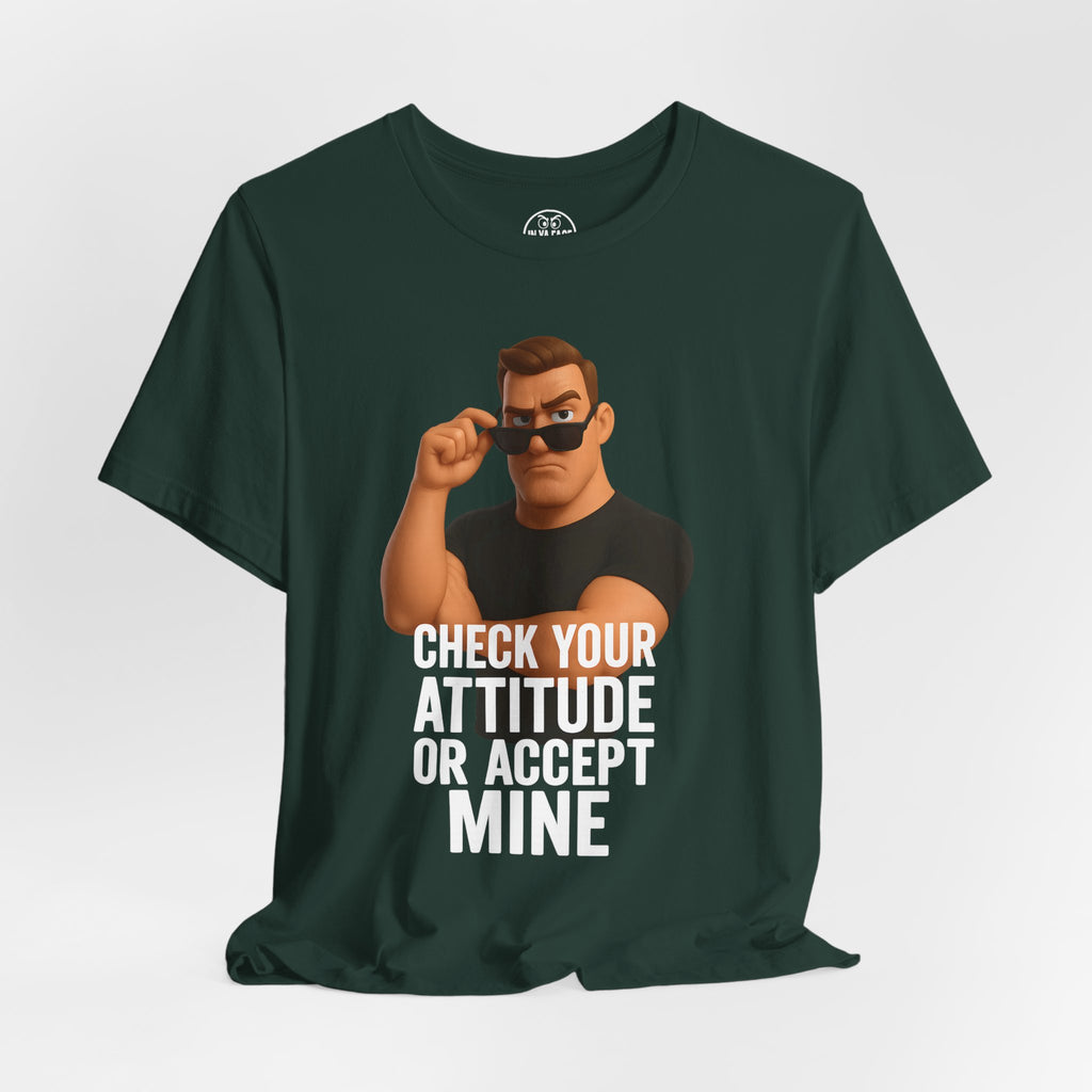 Attitude Check Tee — “Check Your Attitude or Accept Mine” Graphic T‑Shirt