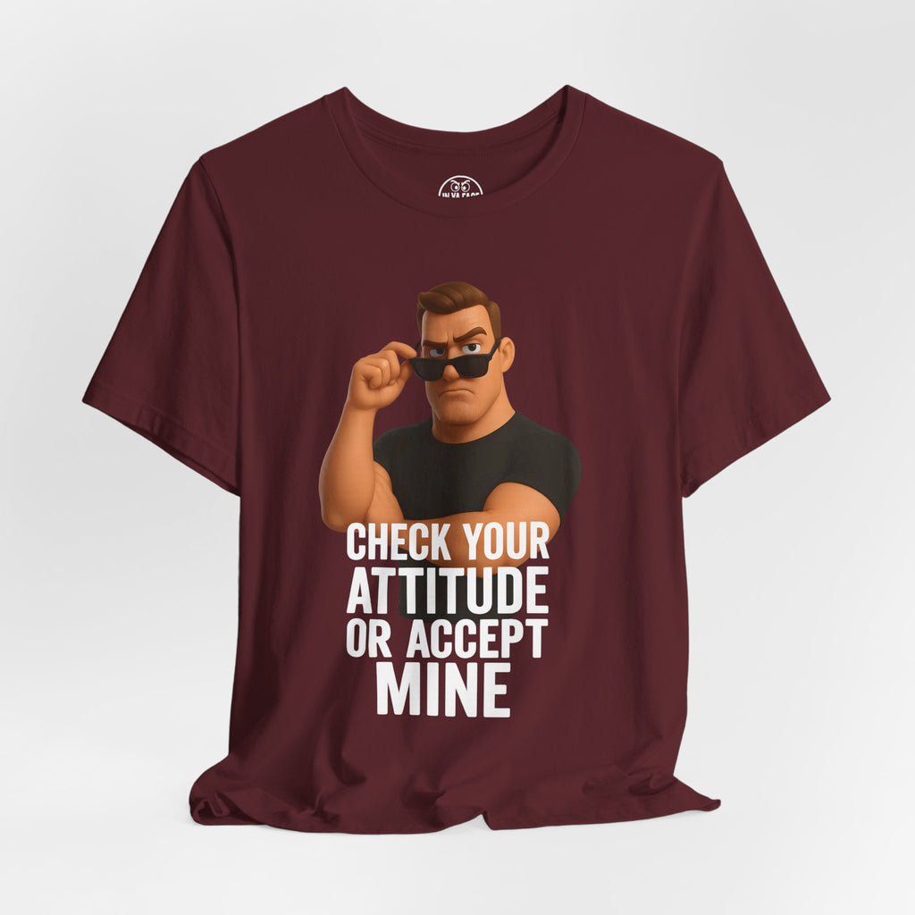 Attitude Check Tee — “Check Your Attitude or Accept Mine” Graphic T‑Shirt